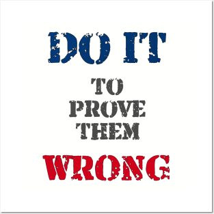 Do It To Prove Them Wrong Posters and Art